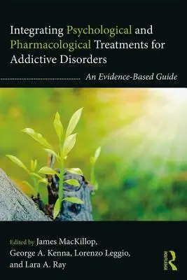 Integración de tratamientos psicológicos y farmacológicos para los trastornos adictivos: Una guía basada en la evidencia - Integrating Psychological and Pharmacological Treatments for Addictive Disorders: An Evidence-Based Guide