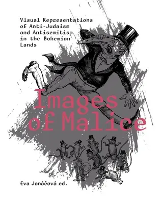 Imágenes de malicia: Representaciones visuales del antijudaísmo y el antisemitismo en las Tierras de Bohemia - Images of Malice: Visual Representations of Anti-Judaism and Antisemitism in the Bohemian Lands