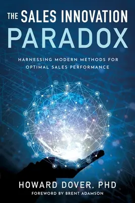 La paradoja de la innovación en ventas: Aprovechar los métodos modernos para un rendimiento óptimo de las ventas - The Sales Innovation Paradox: Harnessing Modern Methods for Optimal Sales Performance