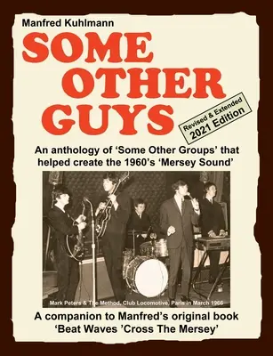 SOME OTHER GUYS 2021 REVISED EDITION - ANTHOLOGY OF 'SOME OTHER GROUPS' THAT HELPED CREATE THE 1960's 'MERSEY SOUND - SOME OTHER GUYS 2021 REVISED EDITION - AN ANTHOLOGY OF 'SOME OTHER GROUPS' THAT HELPED CREATE THE 1960's 'MERSEY SOUND'