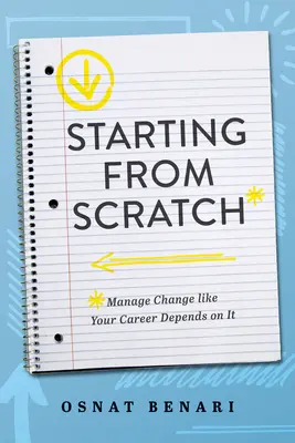 Empezar de cero: Gestionar el cambio como si su carrera dependiera de ello - Starting from Scratch: Managing Change Like Your Career Depends on It