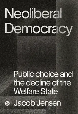 Los mercantilistas: La elección pública y los orígenes del orden neoliberal - The Marketizers: Public Choice and the Origins of the Neoliberal Order