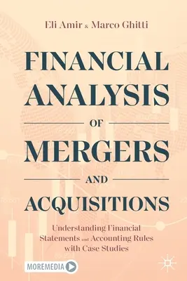Análisis financiero de fusiones y adquisiciones: Entender los Estados Financieros y las Normas Contables con Casos Prácticos - Financial Analysis of Mergers and Acquisitions: Understanding Financial Statements and Accounting Rules with Case Studies