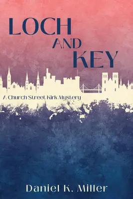 Loch and Key: Un misterio de Church Street Kirk - Loch and Key: A Church Street Kirk Mystery