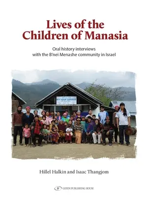 La vida de los hijos de Manasia: Entrevistas de historia oral con la comunidad B'Nei Menashe de Israel - The Lives of the Children of Manasia: Oral History Interviews with the B'Nei Menashe Community in Israel