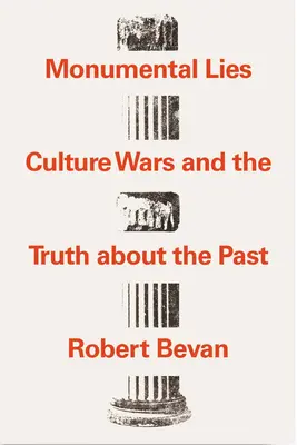 Mentiras monumentales: Las guerras culturales y la verdad sobre el pasado - Monumental Lies: Culture Wars and the Truth about the Past