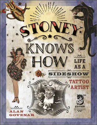 Stoney sabe cómo: Life as a Sideshow Tattoo Artist, 3ª edición - Stoney Knows How: Life as a Sideshow Tattoo Artist, 3rd Edition