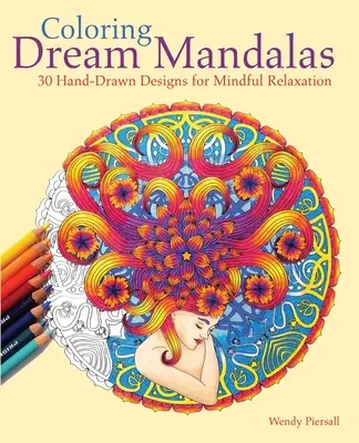 Mandalas de sueños para colorear: 30 diseños dibujados a mano para la relajación consciente - Coloring Dream Mandalas: 30 Hand-Drawn Designs for Mindful Relaxation
