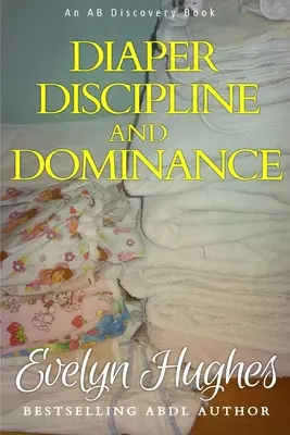 Disciplina y dominación con pañales: ... un viaje para cambiar la ... - Diaper Discipline and Dominance: ... a journey into upending the traditional ...