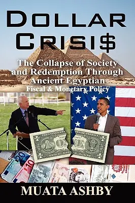 Crisis del dólar: El colapso de la sociedad y la redención a través de la política monetaria del antiguo Egipto - Dollar Crisis: The Collapse of Society and Redemption Through Ancient Egyptian Monetary Policy