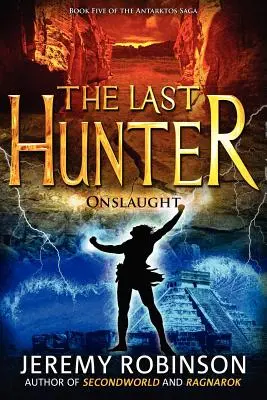 El Último Cazador - Onslaught (Libro 5 de la Saga Antarktos) - The Last Hunter - Onslaught (Book 5 of the Antarktos Saga)