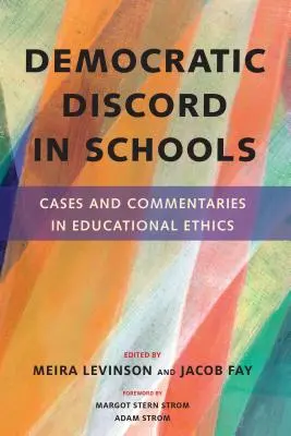 Discordia democrática en la escuela: Casos y comentarios de ética educativa - Democratic Discord in Schools: Cases and Commentaries in Educational Ethics
