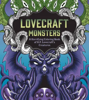 Monstruos de Lovecraft: Un terrorífico libro para colorear de las criaturas de H. P. Lovecraft - Lovecraft Monsters: A Horrifying Coloring Book of H. P. Lovecraft's Creature