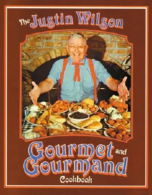 El Libro de Cocina Gourmet y Gourmand de Justin Wilson - The Justin Wilson Gourmet and Gourmand Cookbook