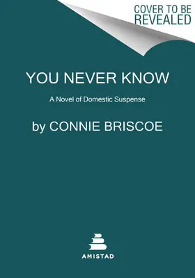 Nunca se sabe: Una novela de suspense doméstico - You Never Know: A Novel of Domestic Suspense