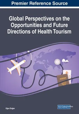 Perspectivas mundiales sobre las oportunidades y orientaciones futuras del turismo de salud - Global Perspectives on the Opportunities and Future Directions of Health Tourism