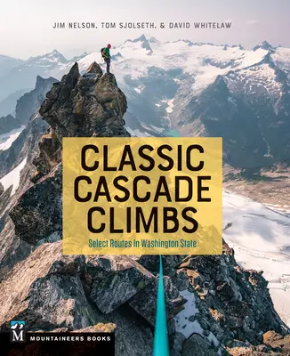 Classic Cascade Climbs: Rutas selectas en el Estado de Washington - Classic Cascade Climbs: Select Routes in Washington State