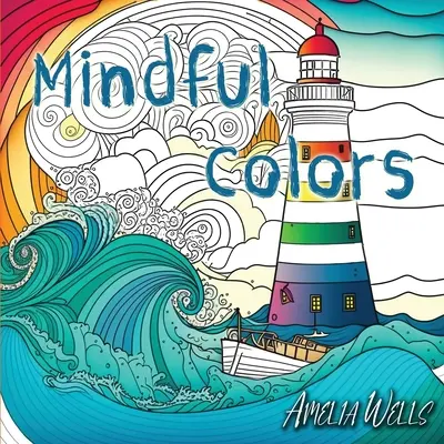 Mindful Colors: un libro para colorear que alivia el estrés y la ansiedad - Mindful Colors: an Adult Coloring Book Relieving Stress and Anxiety