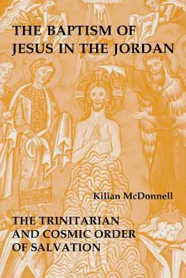 Bautismo de Jesús en el Jordán: el orden trinitario y cósmico de la salvación - Baptism of Jesus in the Jordan: The Trinitarian and Cosmic Order of Salvation