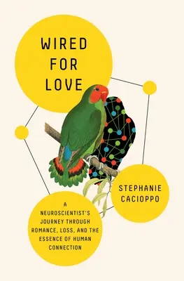 Conectados para amar: El viaje de un neurocientífico a través del romance, la pérdida y la esencia de la conexión humana - Wired for Love: A Neuroscientist's Journey Through Romance, Loss, and the Essence of Human Connection