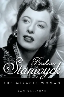 Barbara Stanwyck: La mujer milagro - Barbara Stanwyck: The Miracle Woman