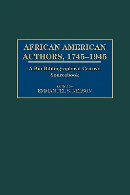 Autores afroamericanos, 1745-1945: A Bio-Bibliographical Critical Sourcebook (en inglés) - African American Authors, 1745-1945: A Bio-Bibliographical Critical Sourcebook