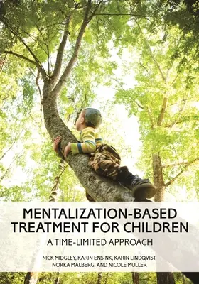Tratamiento infantil basado en la mentalización: Un enfoque limitado en el tiempo - Mentalization-Based Treatment for Children: A Time-Limited Approach