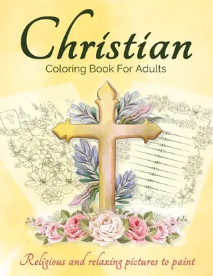 Libro Cristiano Para Colorear Para Adultos Y Adolescentes: Libro para colorear de la Biblia para adultos con patrones cristianos hermosos encantadores y calmantes y Scripture Colori - Christian Coloring Book For Adults And Teens: Bible Coloring Book For Adults With Lovely And Calming Beautiful Christian Patterns And Scripture Colori