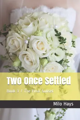 Two Once Settled: Libro 3 / El ocaso final - Two Once Settled: Book 3 / The Final Sunset