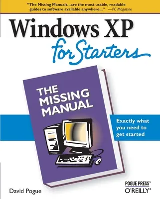 Windows XP para principiantes: El manual que faltaba: Exactamente lo que necesita para empezar - Windows XP for Starters: The Missing Manual: Exactly What You Need to Get Started