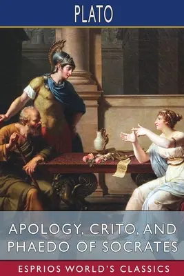 Apología, Crito y Fedón de Sócrates (Esprios Clásicos): Traducción de Henry Cary - Apology, Crito, and Phaedo of Socrates (Esprios Classics): Translated by Henry Cary