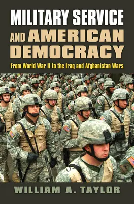 El servicio militar y la democracia estadounidense: De la Segunda Guerra Mundial a las guerras de Irak y Afganistán - Military Service and American Democracy: From World War II to the Iraq and Afghanistan Wars