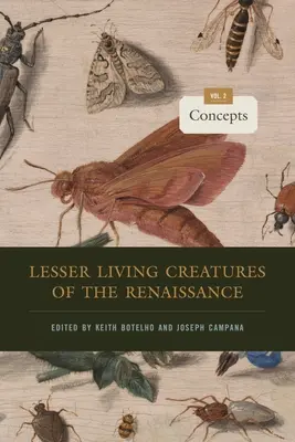 Los pequeños seres vivos del Renacimiento: Volume 2, Concepts - Lesser Living Creatures of the Renaissance: Volume 2, Concepts