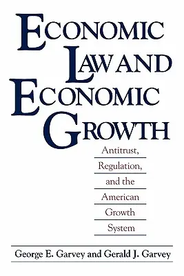 Derecho económico y crecimiento económico: Antimonopolio, regulación y el sistema de crecimiento estadounidense - Economic Law and Economic Growth: Antitrust, Regulation, and the American Growth System