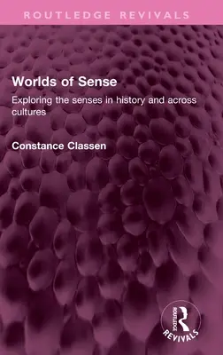 Mundos de los sentidos: Exploración de los sentidos en la historia y a través de las culturas - Worlds of Sense: Exploring the senses in history and across cultures