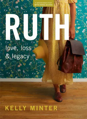 Rut - Libro de estudio bíblico (revisado y ampliado) con acceso a vídeo: Pérdida, amor y legado - Ruth - Bible Study Book (Revised & Expanded) with Video Access: Loss, Love & Legacy