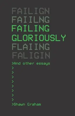 Fracasar con gloria y otros ensayos - Failing Gloriously and Other Essays