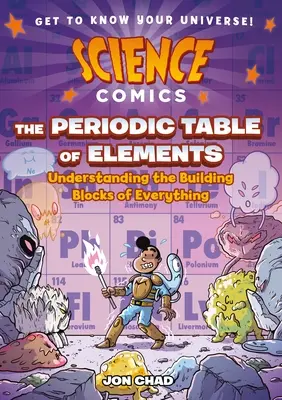 Cómics científicos: La tabla periódica de los elementos: Comprender los componentes básicos de todo - Science Comics: The Periodic Table of Elements: Understanding the Building Blocks of Everything