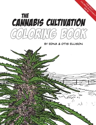 El libro para colorear del cultivo de cannabis - The Cannabis Cultivation Coloring Book