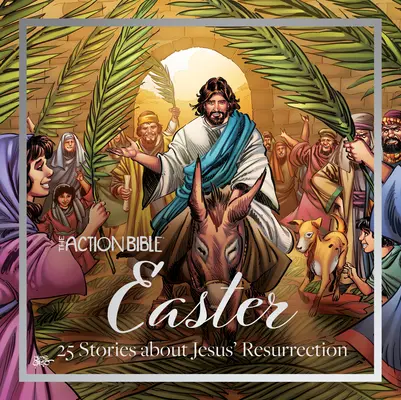 La Biblia de Acción Pascua: 25 historias sobre la resurrección de Jesús - The Action Bible Easter: 25 Stories about Jesus' Resurrection