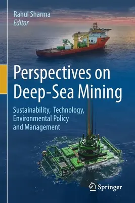 Perspectivas de la minería en aguas profundas: Sostenibilidad, tecnología, política y gestión medioambiental - Perspectives on Deep-Sea Mining: Sustainability, Technology, Environmental Policy and Management