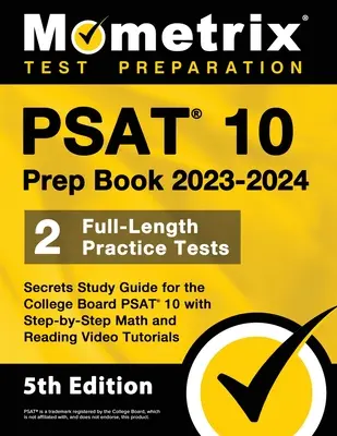 PSAT 10 Prep Book 2023 and 2024 - 2 Full-Length Practice Tests, Secrets Study Guide for the College Board PSAT 10 with Step-by-Step Math and Reading V