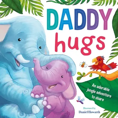 Abrazos de Papá: Libro de cartón acolchado - Daddy Hugs: Padded Board Book