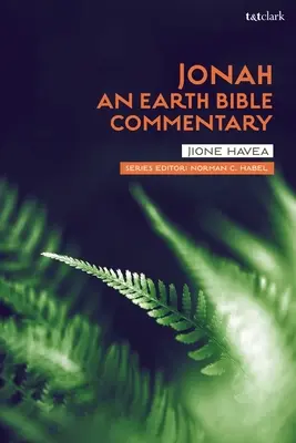 Jonás: Un Comentario Bíblico Sobre La Tierra - Jonah: An Earth Bible Commentary