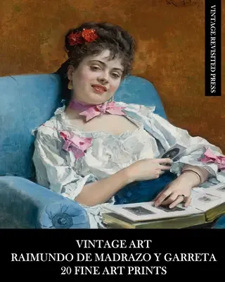 Arte Vintage: Raimundo De Madrazo Y Garreta: 20 Estampas de Arte: Efemérides figurativas para enmarcar y decorar - Vintage Art: Raimundo De Madrazo Y Garreta: 20 Fine Art Prints: Figurative Ephemera for Framing and Home Decor