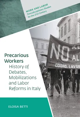 Trabajadores precarios: Historia de los debates, la movilización política y las reformas laborales en Italia - Precarious Workers: History of Debates, Political Mobilization, and Labor Reforms in Italy