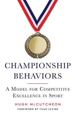 Comportamientos de campeonato: Un modelo para la excelencia competitiva en el deporte - Championship Behaviors: A Model for Competitive Excellence in Sports