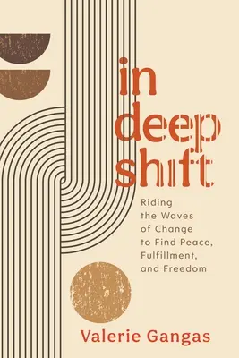 En Profundo Cambio: Cabalgando las olas del cambio para encontrar la paz, la plenitud y la libertad - In Deep Shift: Riding the Waves of Change to Find Peace, Fulfillment, and Freedom