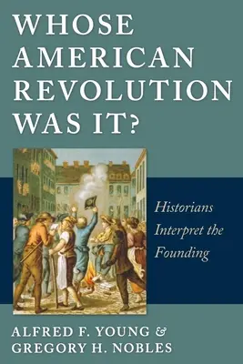 ¿De quién fue la Revolución Americana?: Los historiadores interpretan la fundación - Whose American Revolution Was It?: Historians Interpret the Founding