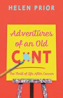 Aventuras de un viejo CxNT: La emoción de la vida después del cáncer - Adventures of an Old CxNT: The Thrill of Life After Cancer